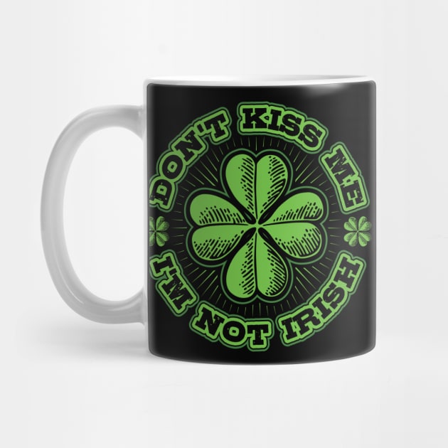 Dont Kiss me Im not Irish by aneisha